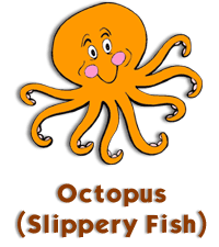 Octopus (Slippery Fish)
