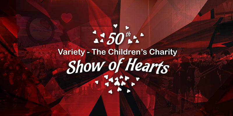 Variety - The Children's Charity - Show of Hearts