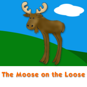 The Moose on the Loose