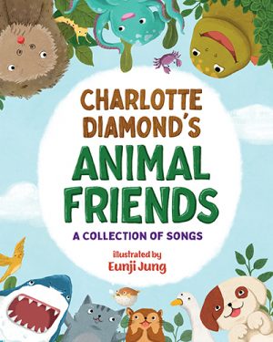 Charlotte Diamond's Animal Friends - A Collection of Songs